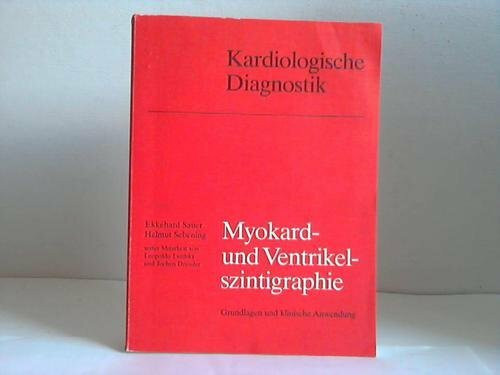 Myokard- und Ventrikelszintigraphie Grundlagen und klinische Anwendung (Kardiologische Diagnostik)