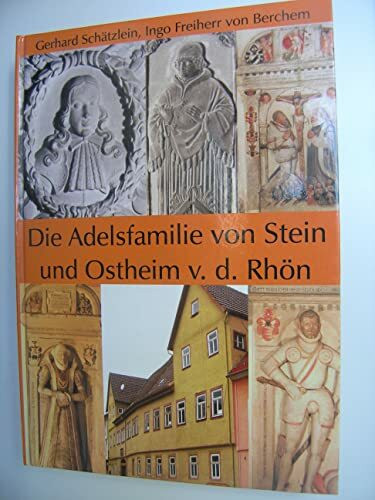 Die Adelsfamilie von Stein und Ostheim v. d. Rhön: Einblicke in die Entwicklung einer fränkisch-thüringischen Kleinstadt im Zusammenleben ihrer ... vom Mittelalter bis ins 19. Jahrhundert