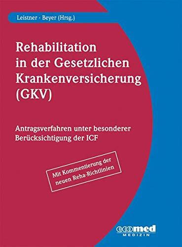Rehabilitation in der gesetzlichen Krankenversicherung: Antragsverfahren unter besonderer Berücksichtigung der ICF