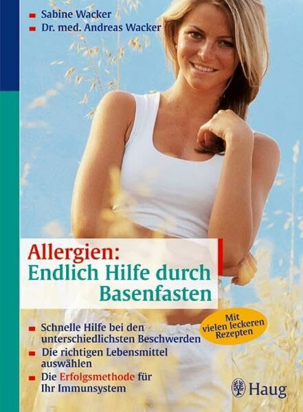 Allergien: Endlich Hilfe durch Basenfasten: Schnelle Hilfe bei den unterschiedlichsten Beschwerden Die richtigen Lebensmitt: Schnelle Hilfe bei den ... Ihr Immunsystem. Mit vielen leckeren Rezepten