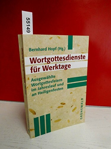 Wortgottesdienste für Werktage: Ausgewählte Wortgottesfeiern im Jahreslauf und an Heiligenfesten