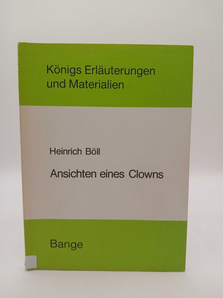 Erläuterungen zu Heinrich Böll Ansichten eines Clowns Clowneske Wirklichkeit