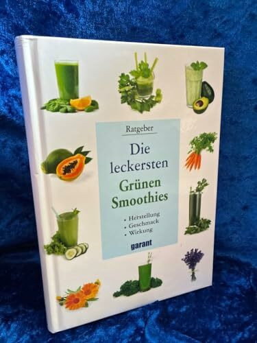 Grüne Smoothies: Herstellung - Geschmack - Wirkung