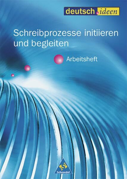 deutsch.ideen SII - Arbeitshefte: Schreibprozesse initiieren und begleiten