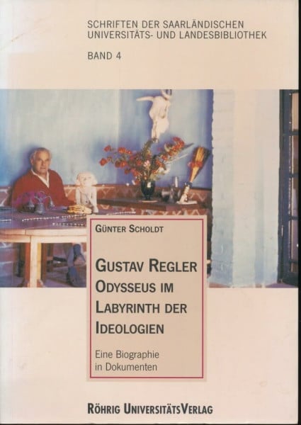 Gustav Regler: Odysseus im Labyrinth der Ideologien