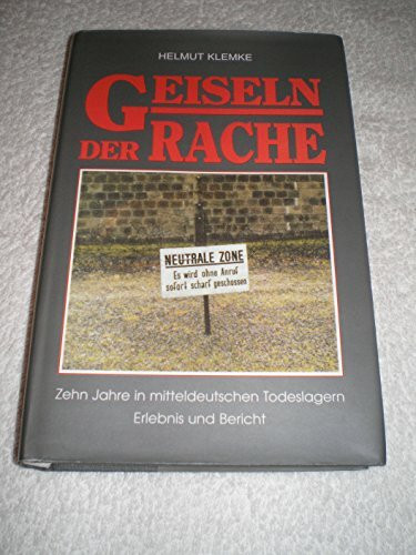 Geiseln der Rache - Zehn Jahre in mitteldeutschen Todeslagern. Erlebnis und Bericht