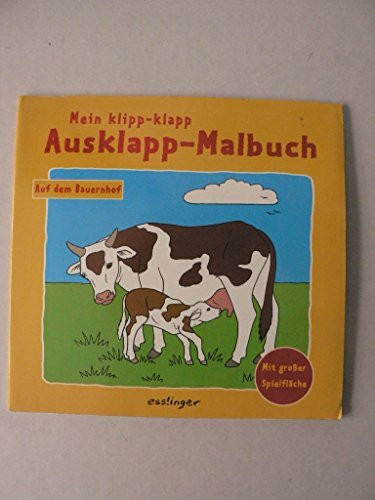 Mein klipp-klapp Ausklapp-Malbuch: Auf dem Bauernhof
