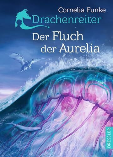 Drachenreiter 3. Der Fluch der Aurelia: Spannendes Fantasy-Abenteuer von der Autorin der "Tintenwelt" für Kinder ab 10 Jahren