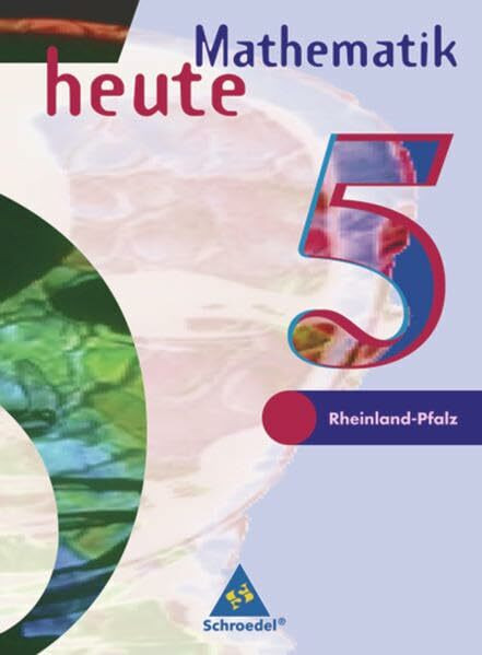 Mathematik heute - Ausgabe 1997 Realschulen Rheinland-Pfalz: Schülerband 5