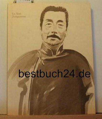 Lu Xun, Zeitgenosse . - Berlin : Leibniz-Ges. für Kulturellen Austausch
