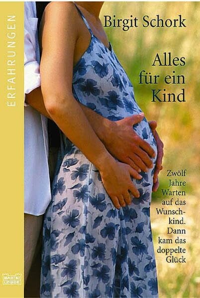 Alles für ein Kind (Erfahrungen. Bastei Lübbe Taschenbücher)