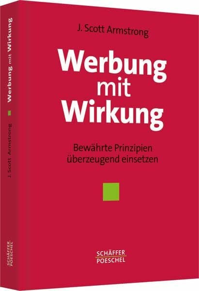 Werbung mit Wirkung: Bewährte Prinzipien überzeugend einsetzen