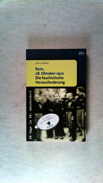Rom, 28. Oktober 1922. Die faschistische Herausforderung.