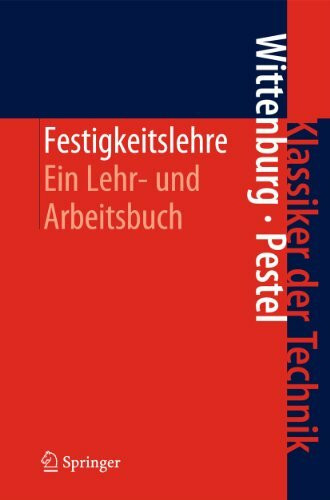 Festigkeitslehre: Ein Lehr- und Arbeitsbuch (Klassiker der Technik, 32, Band 32)