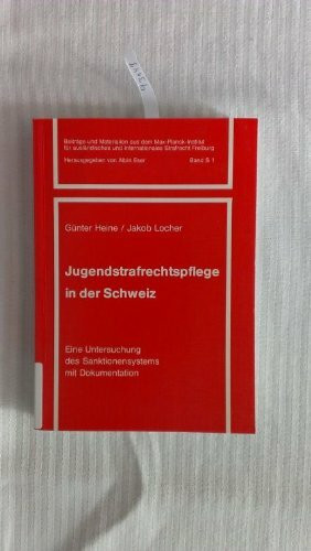 Jugendstrafrechtspflege in der Schweiz: Eine Untersuchung des Sanktionensystem mit Dokumentation (Beiträge und Materialien aus dem Max-Planck-Institut für ausländisches und internationales Strafrecht)