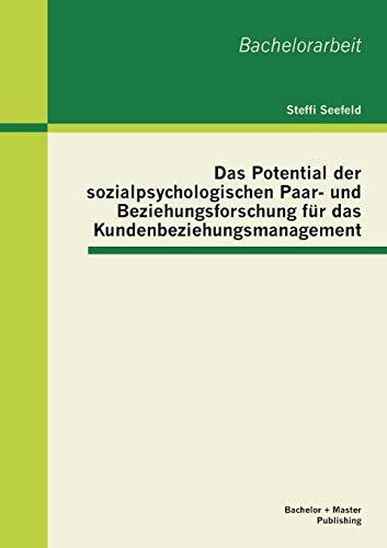 Das Potential der sozialpsychologischen Paar- und Beziehungsforschung für das Kundenbeziehungsmanagement: Bachelor-Arb. (Bachelorarbeit)