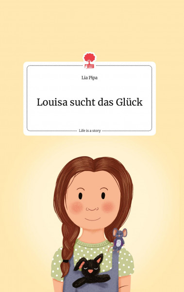 Louisa sucht das Glück. Life is a Story - story.one
