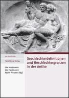 Geschlechterdefinitionen und Geschlechtergrenzen in der Antike