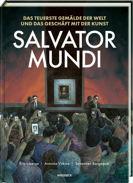 Salvator Mundi: Das teuerste Gemälde der Welt und das Geschäft mit der Kunst. Eine Graphic Novel über das Bild, das den Kunstmarkt veränderte