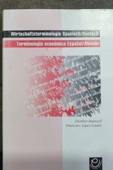 Wirtschaftsterminologie spanisch-deutsch /Terminología económica espanol-alemán. Systematischer Wortschatz mit zwei alphabetischen Registern /Vocabulario sistemático con dos índices alfabéticos