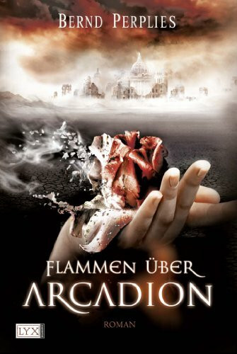 Lyx Flammen �ber Arcadion, Roman (Carya-Trilogie, Band 1)