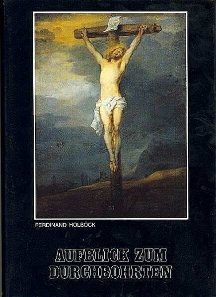 Aufblick zum Durchbohrten: Grosse Herz Jesu-Verehrer aus allen Jahrhunderten: Große Herz-Jesu-Verehrer aus allen Jahrhunderten