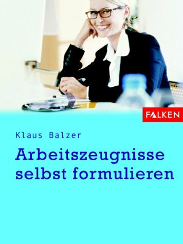 Arbeitszeugnisse selbst formulieren