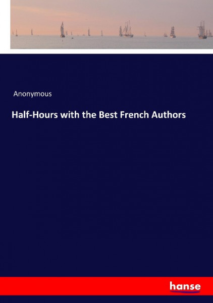 Half-Hours with the Best French Authors