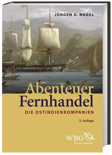 Abenteuer Fernhandel: Die Ostindienkompanien