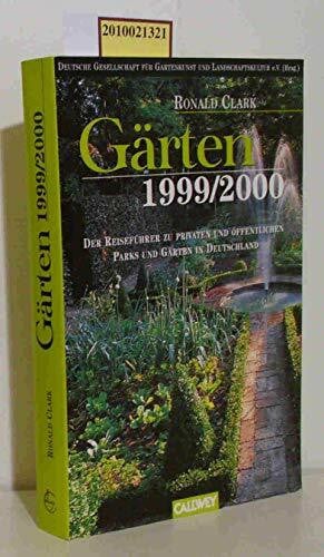 Gärten 1999/2000: Der Reiseführer zu privaten und öffentlichen Parks und Gärten in Deutschland