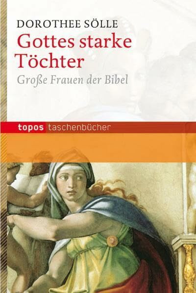 Gottes starke Töchter: Große Frauen der Bibel (Topos Taschenbücher)