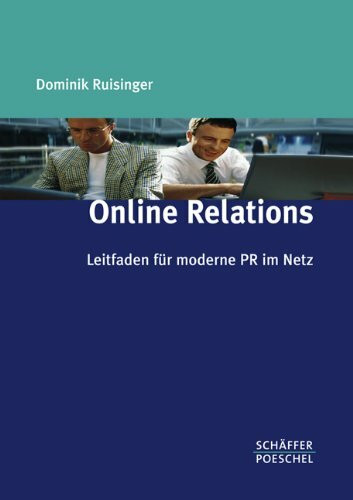 Online Relations: Leitfaden für moderne PR im Netz