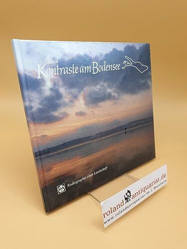 Kontraste am Bodensee ; Radiographie einer Landschaft