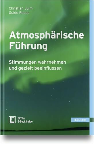 Atmosphärische Führung: Stimmungen wahrnehmen und gezielt beeinflussen