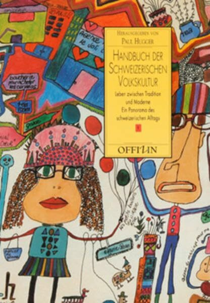 Handbuch der schweizerischen Volkskultur: Leben zwischen Tradition und Moderne - Ein Panorama des schweizerischen Alltags: Leben zwischen Tradition ... Alltags. Z. Tl. in französ. Sprache