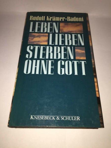 Leben, lieben, sterben ohne Gott