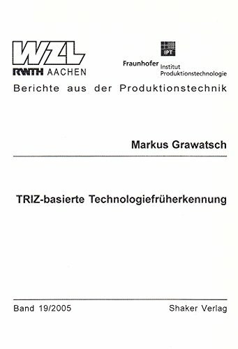 TRIZ-basierte Technologiefrüherkennung (Berichte aus der Produktionstechnik)