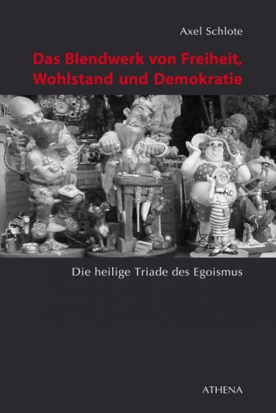 Das Blendwerk von Freiheit, Wohlstand und Demokratie