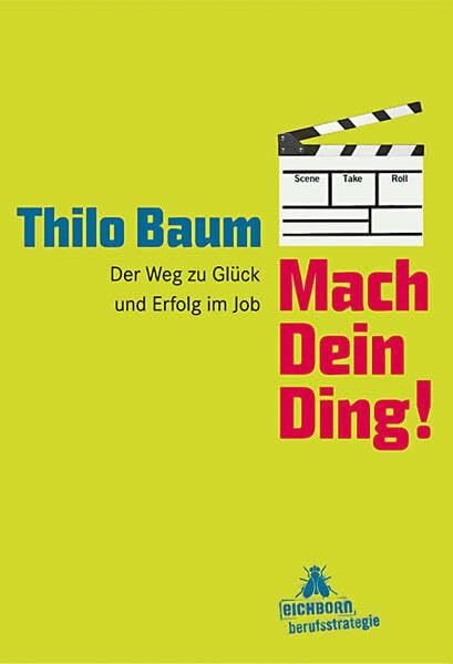 Mach Dein Ding!: Der Weg zu Glück und Erfolg im Job