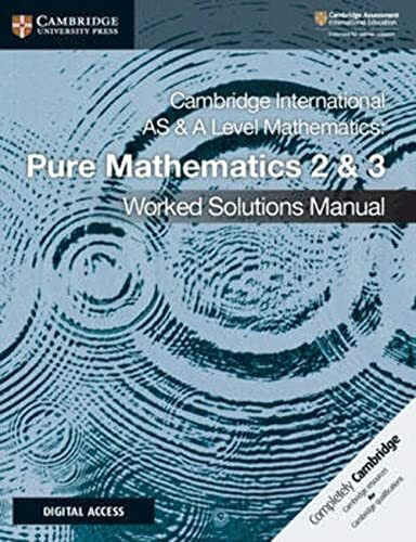 Cambridge International As and a Level Mathematics Pure Mathematics 2 and 3 Worked Solutions Manual + Cambridge Elevate Edition