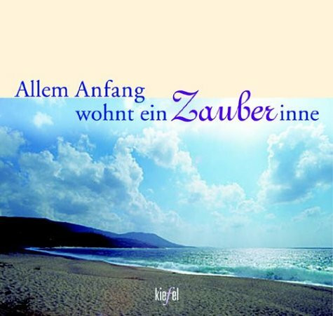 Allem Anfang wohnt ein Zauber inne