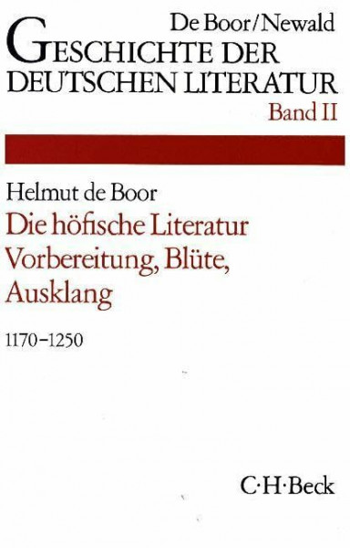 Geschichte der deutschen Literatur von den Anfängen bis zur Gegenwart, Bd.2, Die höfische Literatur: Vorbereitung, Blüte, Ausklang (1170-1250)