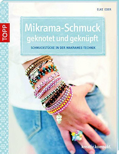 Mikrama-Schmuck geknotet: Schmuckstücke in der Makramee-Technik (kreativ.kompakt.)