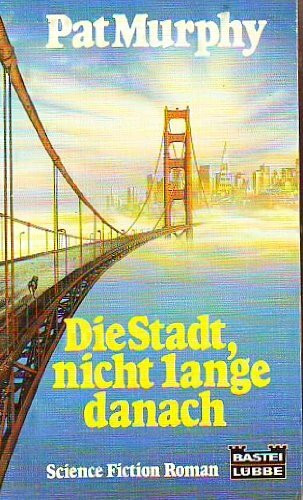 Die Stadt, nicht lange danach (Science Fiction. Bastei Lübbe Taschenbücher)
