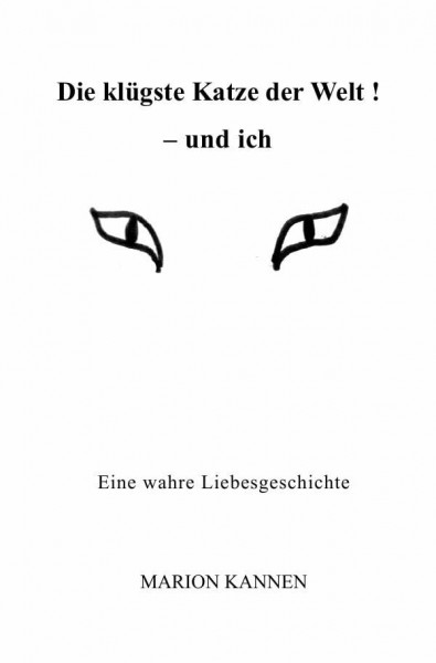 FREEdrichshagener KleeBLATT / Die klügste Katze der Welt ! - und ich: Eine wahre Liebesgeschichte