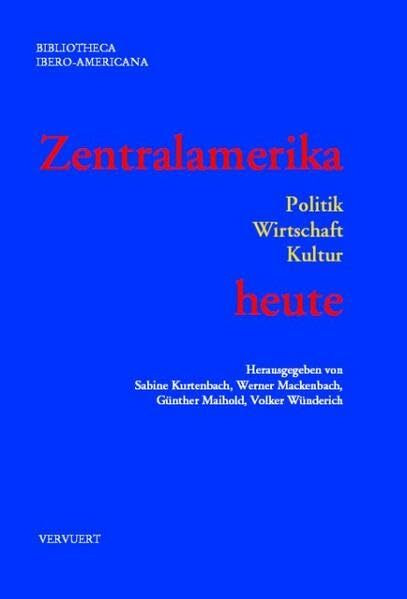 Zentralamerika heute: Politik - Wirtschaft - Kultur (Bibliotheca Ibero-Americana)