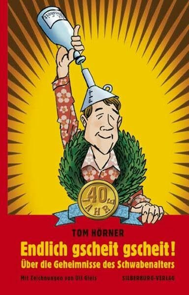 Endlich gscheit gescheit!: Über die Geheimnisse des Schwabenalters