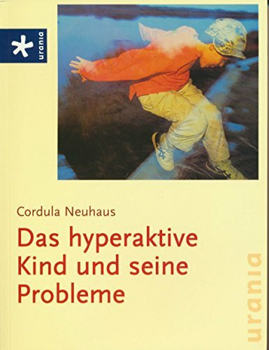 Das hyperaktive Kind und seine Probleme
