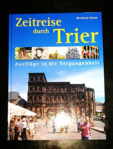 Zeitreise durch Trier: Ausflüge in die Vergangenheit