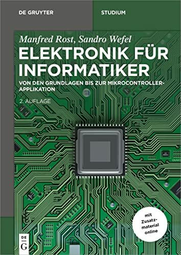 Elektronik für Informatiker: Von den Grundlagen bis zur Mikrocontroller-Applikation (De Gruyter Studium)